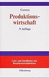 Produktionswirtschaft: Einführung in das industrielle Produktionsmanagement by 