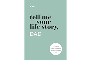 Tell Me Your Life Story, Dad: A Father’s Guided Journal and Memory Keepsake Book (Tell Me Your Life Story® Series Books)