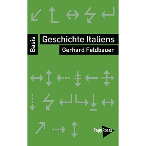 Geschichte Italiens. Vom Risorgimento zur Gegenwart (Basiswissen Politik / Geschichte / Ökonomie) Geschichte Italiens. Vom Risorgimento zur Gegenwart (Basiswissen Politik / Geschichte / Ökonomie)
