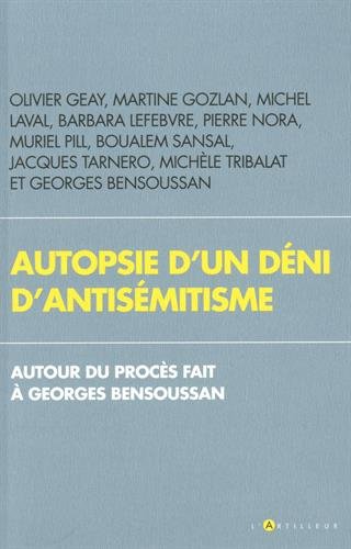 Autopsie d'un déni d'antisémitisme: Autour du procès fait à Georges Bensoussan gratuit