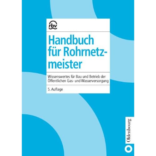 [PDF] Download Handbuch für Rohrnetzmeister: Wissenwertes für Bau und Betrieb der öffentlichen Gas- und Wasserwirtschaft Kostenlos