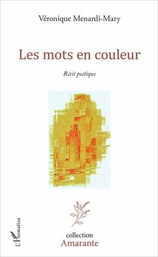 Les mots en couleur: Récit poétique Les mots en couleur: Récit poétique