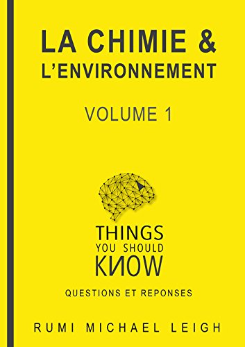 La chimie et l'environnement: Volume 1 (Things you should know (Questions and answers)) gratuit La chimie et l'environnement: Volume 1 (Things you should know (Questions and answers)) gratuit
