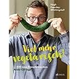 Viel mehr vegetarisch!: 180 neue Rezepte aus dem River Cottage