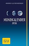 Mondkalender 2016: Besser leben mit der Kraft des Mondes by