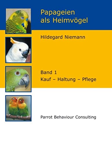 Download Papageien als Heimvögel, Band 1: Kauf - Haltung - Pflege Download Papageien als Heimvögel, Band 1: Kauf - Haltung - Pflege