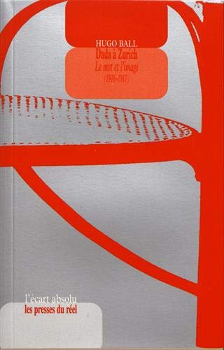 Dada à Zurich : Le mot et l'image (1915-1917) Dada à Zurich : Le mot et l'image (1915-1917)
