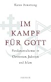 Image de Im Kampf für Gott: Fundamentalismus in Christentum, Judentum und Islam