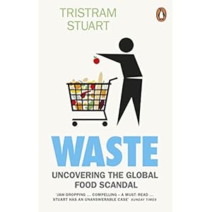Waste: Uncovering the Global Food Scandal