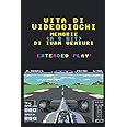 Vita di Videogiochi: Memorie a 8 bit