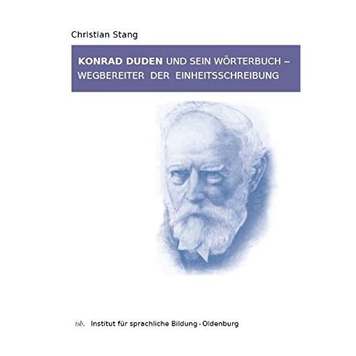 [PDF] Download Konrad Duden und sein Wörterbuch - Wegbereiter der Einheitsschreibung: Gedenkschrift zum 100. Todestag von Konrad Duden (1829-1911) Kostenlos