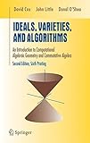 Ideals, Varieties, and Algorithms: An Introduction to Computational Algebraic Geometry and Commutati Ideals, Varieties, and Algorithms: An Introduction to Computational Algebraic Geometry and Commutati