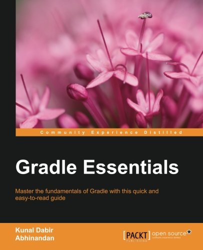 Télécharger Gradle Essentials: Master the fundamentals of Gradle using real-world projects with this quick and e Gratuit