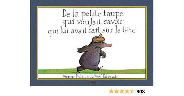 De La Petite Taupe Qui Voulait Savoir Qui Lui Avait Fait Sur La Tete Holzwarth Werner Amazon Co Uk Books
