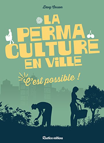 Télécharger La permaculture en ville : C'est possible ! PDF Ebook En Ligne