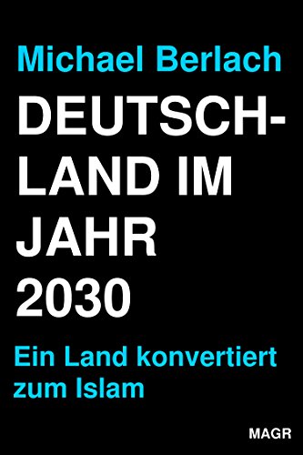 Couverture du livre de Deutschland im Jahr 2030: Ein Land konvertiert zum Islam (German Edition)