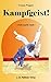 Kampfgeist!: Judo macht stark, ein Roman by 