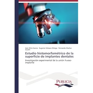 Estudio histomorfométrico de la superficie de implantes dentales: Investigación experimental de la unión hueso-implante