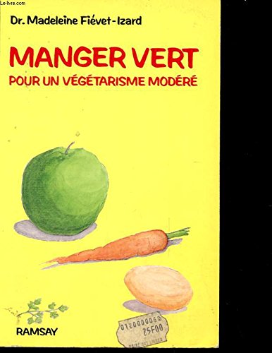 Download Manger vert/pour un vegetarisme modere Download Manger vert/pour un vegetarisme modere