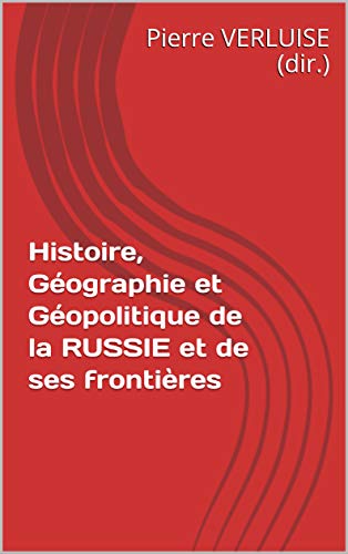 Télécharger Histoire, Géographie et Géopolitique de la RUSSIE et de ses frontières (Collection Concours ECS e PDF