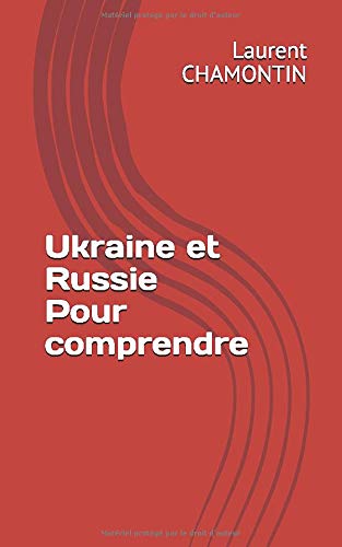 Ukraine et Russie : pour comprendre Ukraine et Russie : pour comprendre