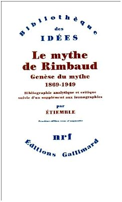 Gallimard Le Mythe de Rimbaud : Genèse du mythe 1869-1949