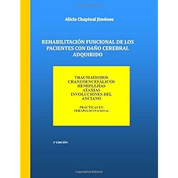 Rehabilitacion Funcional de los Pacientes con Daño Cerebral Adquirido: Traumatismos Craneoencefalicos, Hemiplejias, Ataxias, Involuciones del Anciano