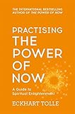 Practising The Power Of Now: Meditations, Exercises and Core Teachings from The Power of Now by