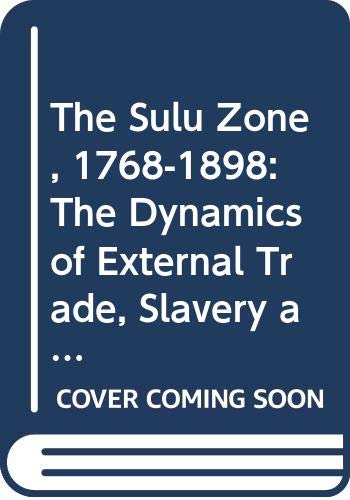 The Sulu Zone, 1768-1898: The Dynamics of External Trade, Slavery and Ethnicity in the Transformation of a Southeast Asian Maritime State livre