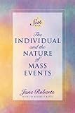 The Individual and the Nature of Mass Events: A Seth Book by 