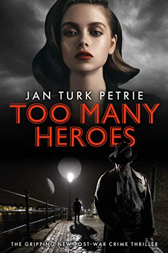 Too Many Heroes: The Gripping New Post-War Crime Thriller by [Turk Petrie, Jan]