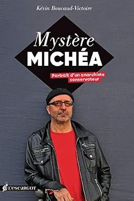 MYSTERE MICHEA, PORTRAIT DŽUN ANARCHISTE CONSERVATEUR