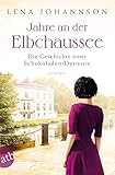 Jahre an der Elbchaussee: Die Geschichte einer Schokoladen-Dynastie (Die große Hamburg-Saga 2) by Lena Johannson