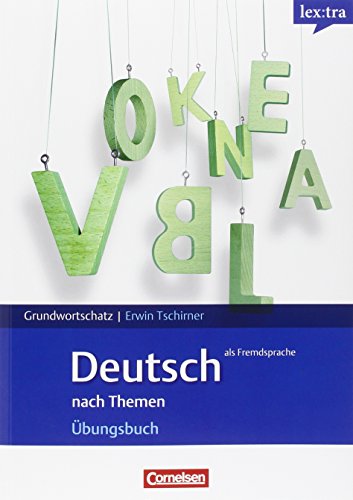 Download Lextra - Deutsch als Fremdsprache - Grund- und Aufbauwortschatz nach Themen: A1-B1 - Übungsbuch Grundwortschatz Download Lextra - Deutsch als Fremdsprache - Grund- und Aufbauwortschatz nach Themen: A1-B1 - Übungsbuch Grundwortschatz