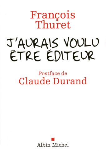 couverture de : J'aurais voulu &ecirc;tre  &eacute;diteur