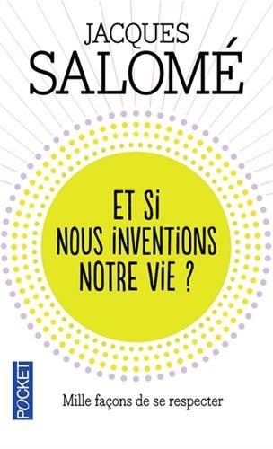 couverture de : Et si nous inventions notre vie ?