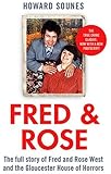 Fred & Rose: The Full Story of Fred and Rose West and the Gloucester House of Horrors