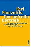Der befreite Vertrieb: Mit einer Zeltorganisation individuelle Wege zum Kunden finden by Karl Pinczolits