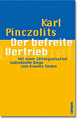 Der befreite Vertrieb: Mit einer Zeltorganisation individuelle Wege zum Kunden finden