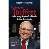 Warren Buffett: Sein Weg. Seine Methode. Seine Strategie.