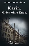 Karin. Glück ohne Ende. (Lebenswege 2) by 