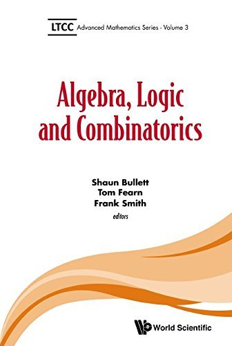 Algebra, Logic and Combinatorics: 3 (Ltcc Advanced Mathematics) by Shaun Bullett (2016-06-22)