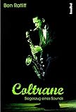 Coltrane: Siegeszug eines Sounds by 