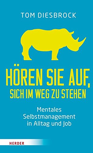 Download Hören Sie auf, sich im Weg zu stehen: Mentales Selbstmanagement in Alltag und Job Download Hören Sie auf, sich im Weg zu stehen: Mentales Selbstmanagement in Alltag und Job