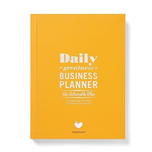 Download Dailygreatness Business Planner: An Actionable Plan For Expanding Your Mind & Exploding Your Business