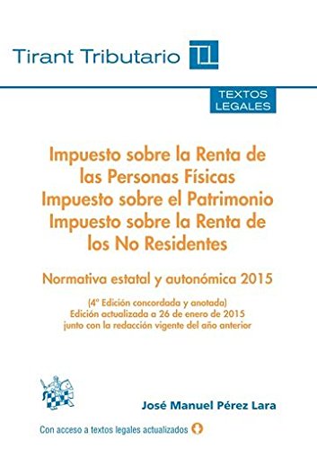 Download Impuesto sobre la Renta de las Personas Físicas, Impuesto sobre el Patrimonio e Impuesto sobre la Renta de los No Residentes Nor (Textos legales Tirant Tributario) Download Impuesto sobre la Renta de las Personas Físicas, Impuesto sobre el Patrimonio e Impuesto sobre la Renta de los No Residentes Nor (Textos legales Tirant Tributario)