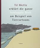 Image de Til Mette erklärt die ganze bekloppte Welt am Beispiel von Tiercartoons