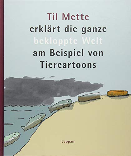 Til Mette erklärt die ganze bekloppte Welt am Beispiel von Tiercartoons