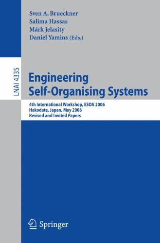 Download Engineering Self-Organising Systems: 4th International Workshop, ESOA 2006 Hakodate, Japan, May 9, 2006 Revised and Invited Papers (Lecture Notes in Computer Science)