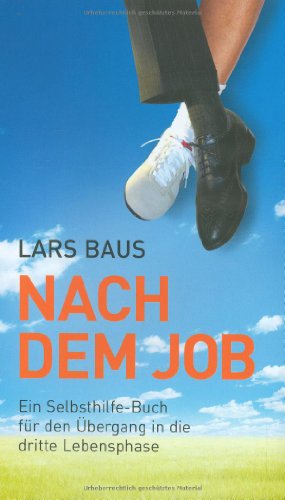Download Nach dem Job: Ein Selbsthilfe-Buch für den Übergang in die dritte Lebensphase Download Nach dem Job: Ein Selbsthilfe-Buch für den Übergang in die dritte Lebensphase